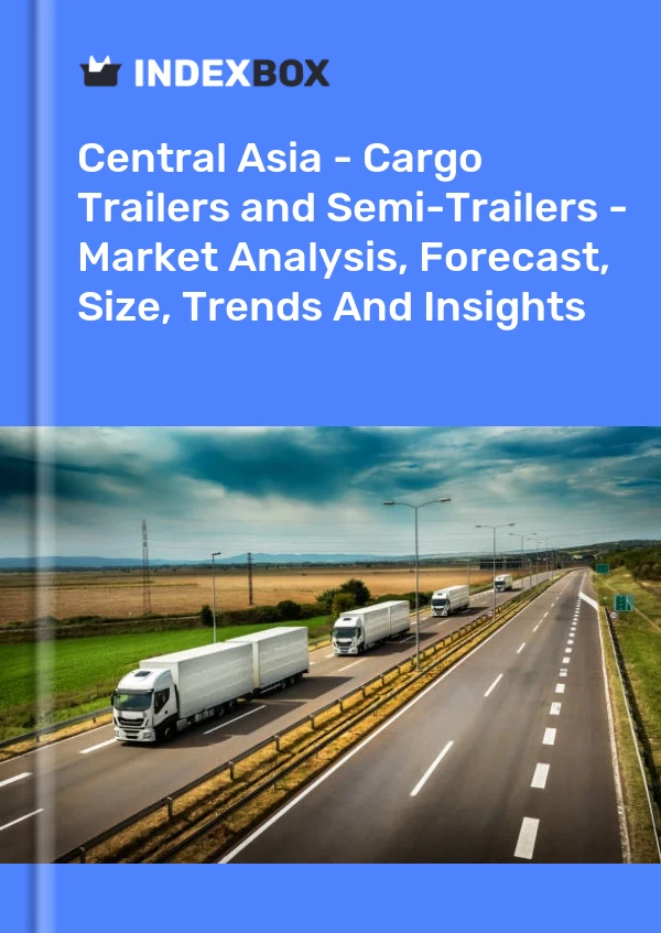 Report Central Asia - Cargo Trailers and Semi-Trailers - Market Analysis, Forecast, Size, Trends and Insights for 499$
