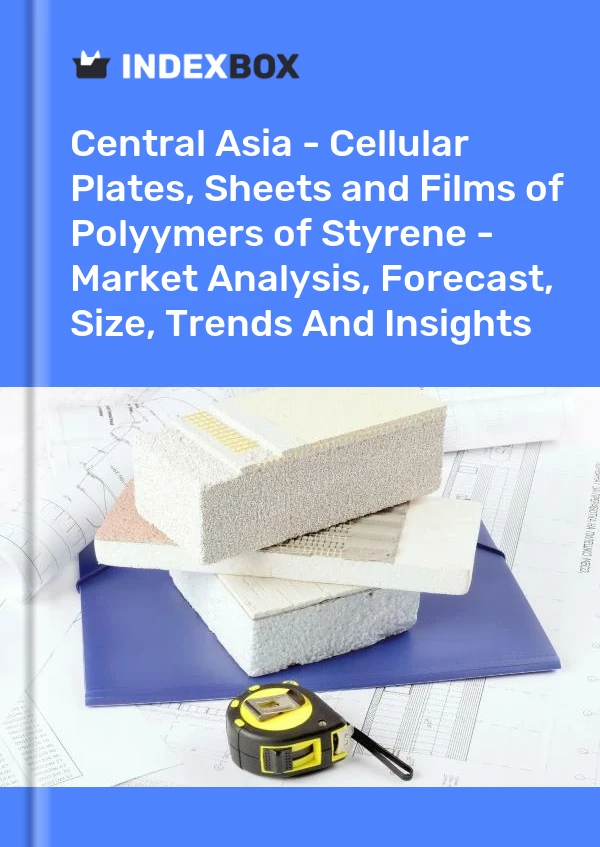 Report Central Asia - Cellular Plates, Sheets and Films of Polyymers of Styrene - Market Analysis, Forecast, Size, Trends and Insights for 499$