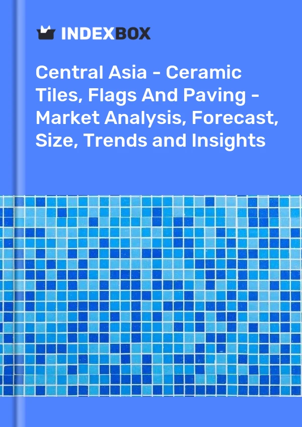 Report Central Asia - Ceramic Tiles, Flags and Paving - Market Analysis, Forecast, Size, Trends and Insights for 499$