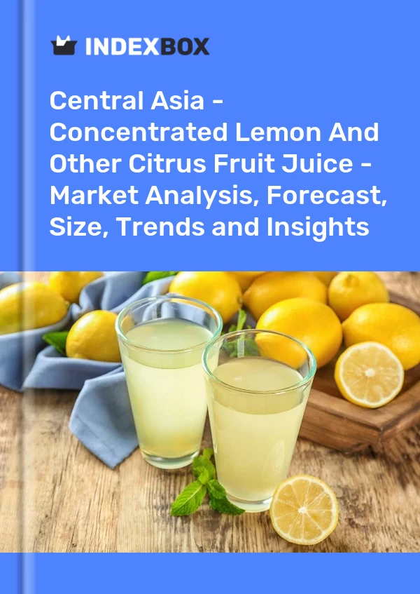 Report Central Asia - Concentrated Lemon and Other Citrus Fruit Juice - Market Analysis, Forecast, Size, Trends and Insights for 499$