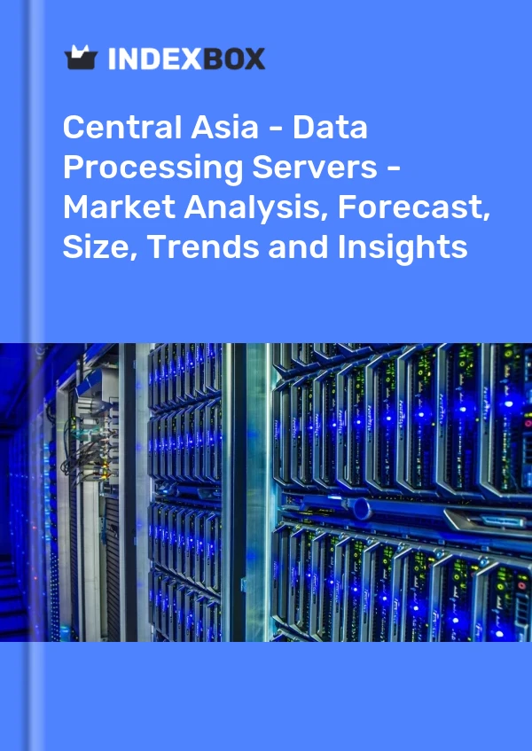 Report Central Asia - Data Processing Servers - Market Analysis, Forecast, Size, Trends and Insights for 499$