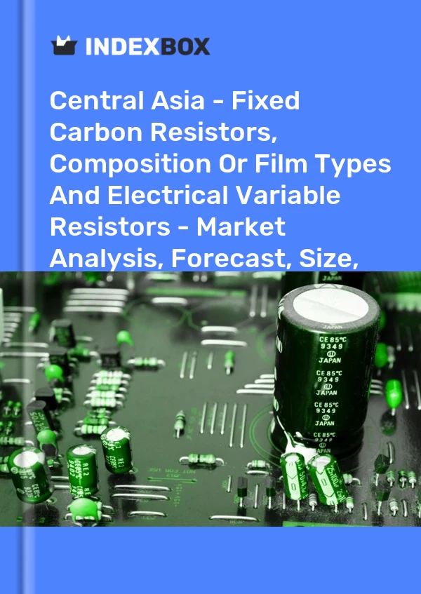 Report Central Asia - Fixed Carbon Resistors, Composition or Film Types and Electrical Variable Resistors - Market Analysis, Forecast, Size, Trends and Insights for 499$
