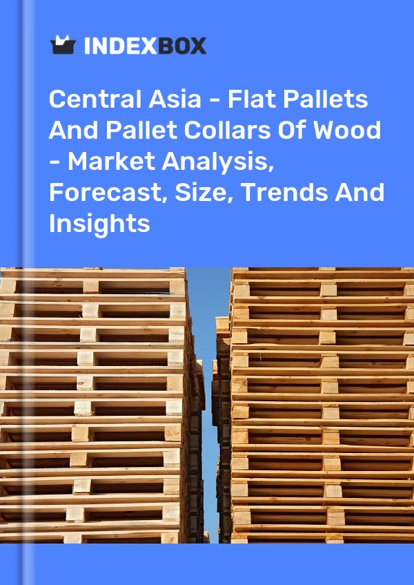 Report Central Asia - Flat Pallets and Pallet Collars of Wood - Market Analysis, Forecast, Size, Trends and Insights for 499$