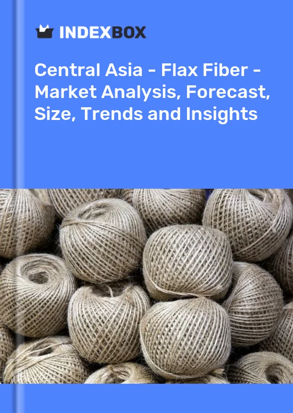 Report Central Asia - Flax Fiber - Market Analysis, Forecast, Size, Trends and Insights for 499$