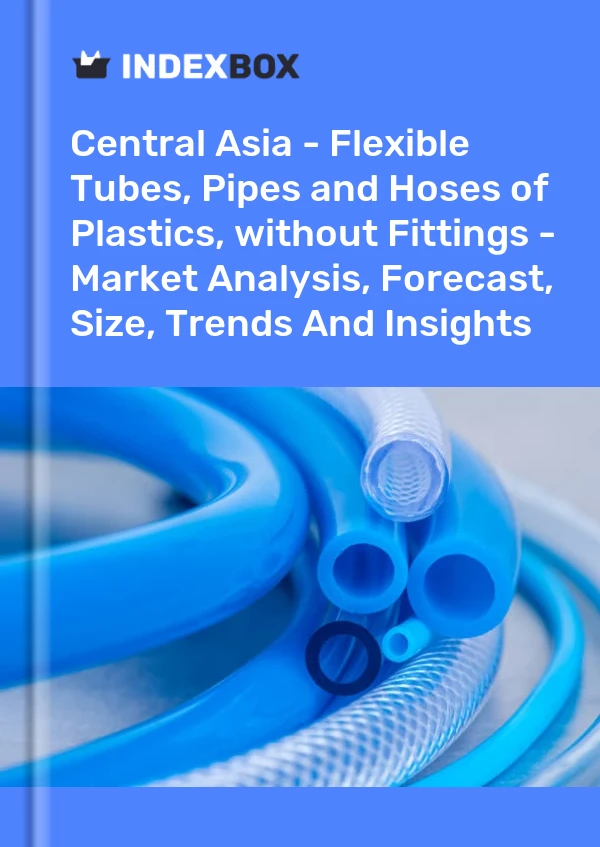 Report Central Asia - Flexible Tubes, Pipes and Hoses of Plastics, without Fittings - Market Analysis, Forecast, Size, Trends and Insights for 499$