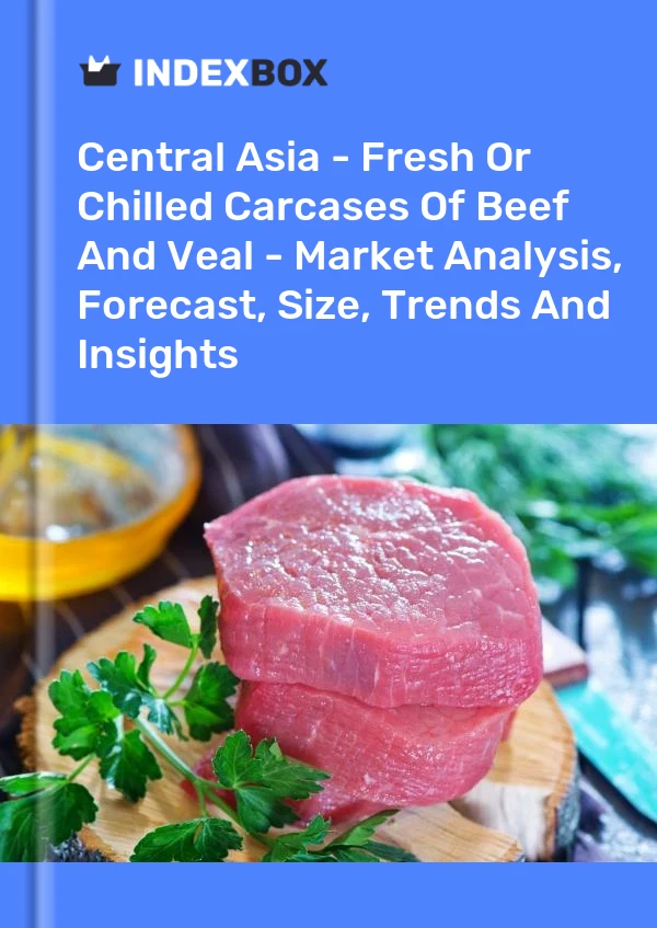 Report Central Asia - Fresh or Chilled Carcases of Beef and Veal - Market Analysis, Forecast, Size, Trends and Insights for 499$