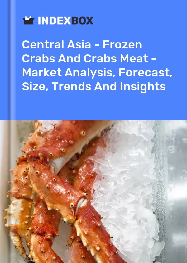 Report Central Asia - Frozen Crabs and Crabs Meat - Market Analysis, Forecast, Size, Trends and Insights for 499$