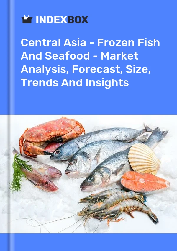 Report Central Asia - Frozen Fish and Seafood - Market Analysis, Forecast, Size, Trends and Insights for 499$
