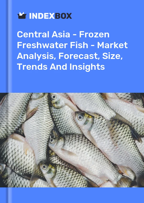 Report Central Asia - Frozen Freshwater Fish - Market Analysis, Forecast, Size, Trends and Insights for 499$