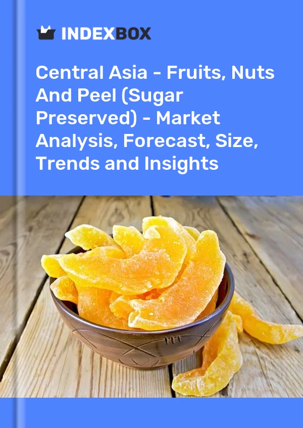 Report Central Asia - Fruits, Nuts and Peel (Sugar Preserved) - Market Analysis, Forecast, Size, Trends and Insights for 499$