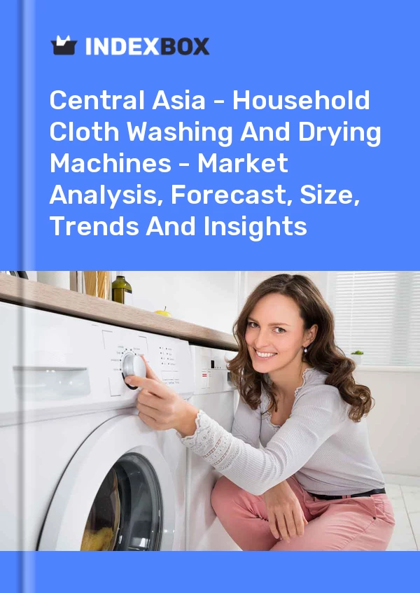Report Central Asia - Household Cloth Washing and Drying Machines - Market Analysis, Forecast, Size, Trends and Insights for 499$