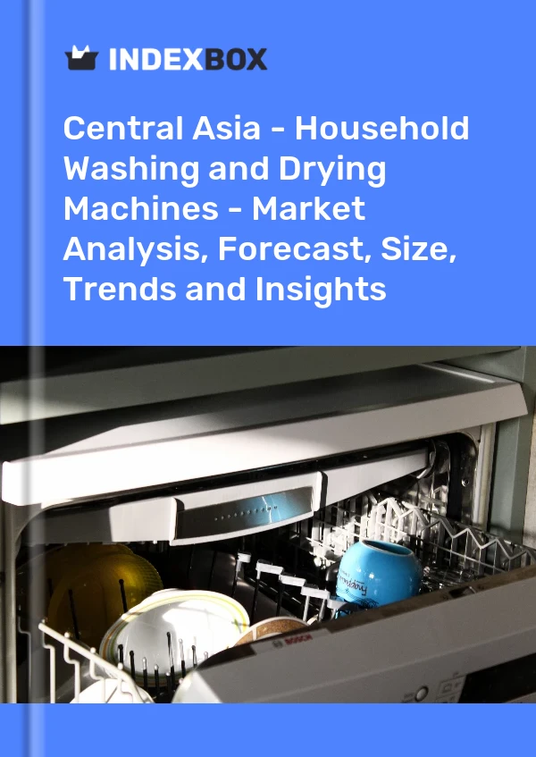 Report Central Asia - Household Washing and Drying Machines - Market Analysis, Forecast, Size, Trends and Insights for 499$