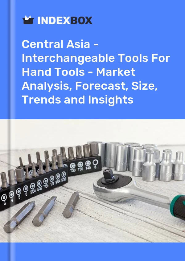 Report Central Asia - Interchangeable Tools for Hand Tools - Market Analysis, Forecast, Size, Trends and Insights for 499$