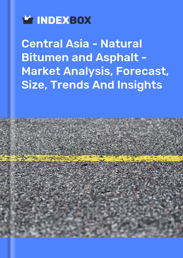 Report Central Asia - Natural Bitumen and Asphalt - Market Analysis, Forecast, Size, Trends and Insights for 499$
