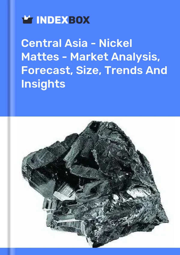 Report Central Asia - Nickel Mattes - Market Analysis, Forecast, Size, Trends and Insights for 499$