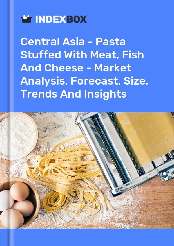 Report Central Asia - Pasta Stuffed With Meat, Fish and Cheese - Market Analysis, Forecast, Size, Trends and Insights for 499$