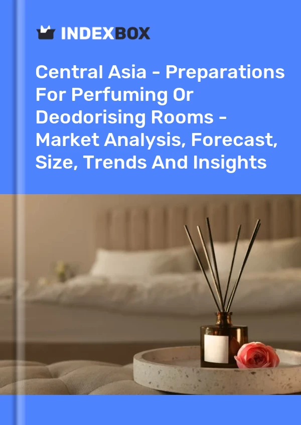 Report Central Asia - Preparations for Perfuming or Deodorising Rooms - Market Analysis, Forecast, Size, Trends and Insights for 499$