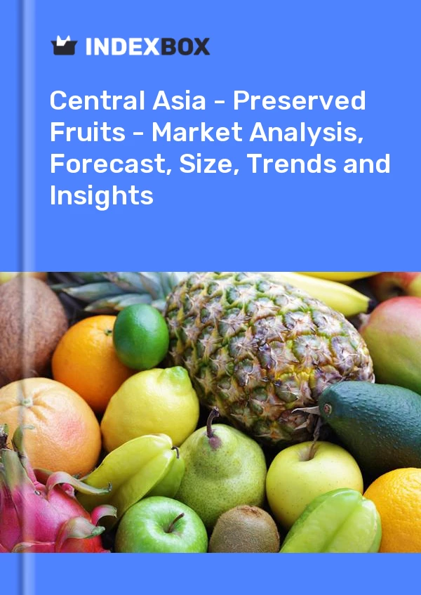 Report Central Asia - Preserved Fruits - Market Analysis, Forecast, Size, Trends and Insights for 499$