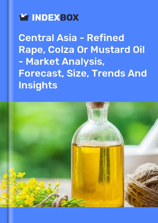 Report Central Asia - Refined Rape, Colza or Mustard Oil - Market Analysis, Forecast, Size, Trends and Insights for 499$