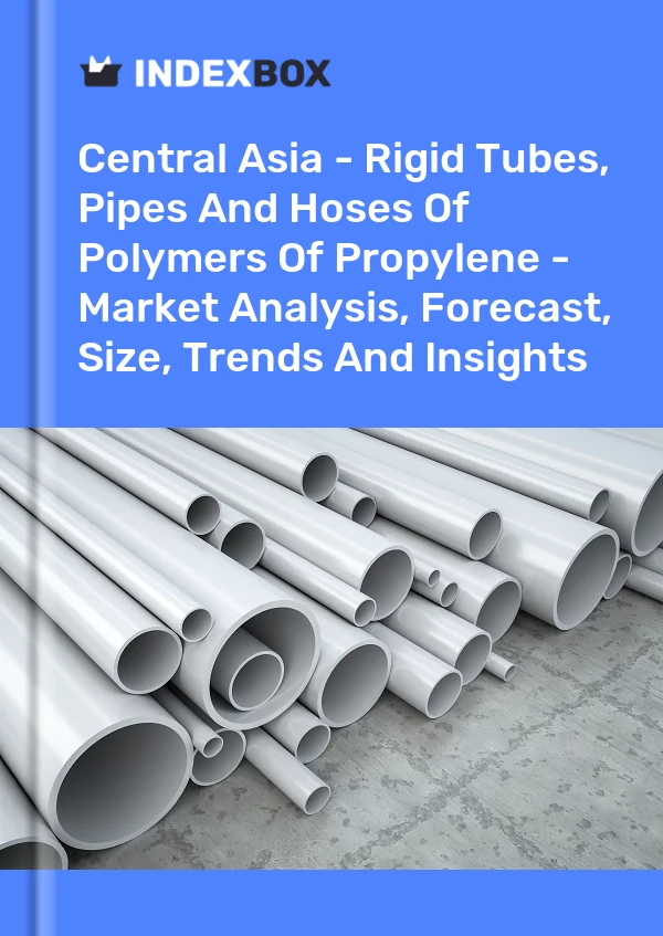 Report Central Asia - Rigid Tubes, Pipes and Hoses of Polymers of Propylene - Market Analysis, Forecast, Size, Trends and Insights for 499$
