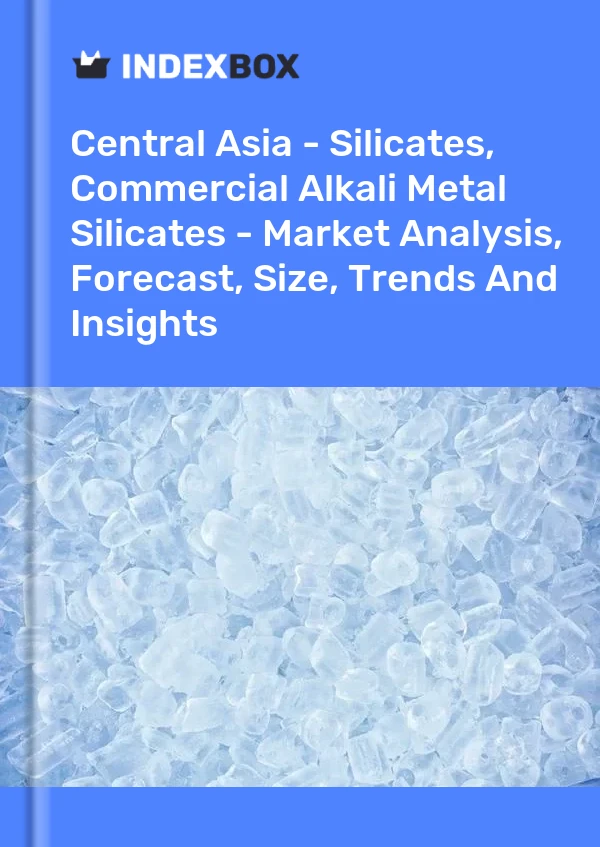 Report Central Asia - Silicates, Commercial Alkali Metal Silicates - Market Analysis, Forecast, Size, Trends and Insights for 499$