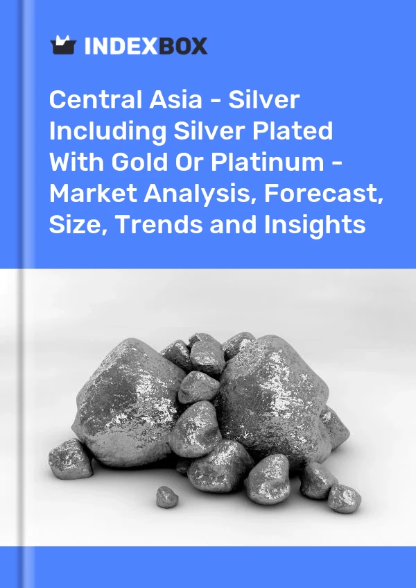 Report Central Asia - Silver Including Silver Plated With Gold or Platinum - Market Analysis, Forecast, Size, Trends and Insights for 499$