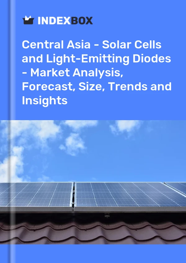 Report Central Asia - Solar Cells and Light-Emitting Diodes - Market Analysis, Forecast, Size, Trends and Insights for 499$