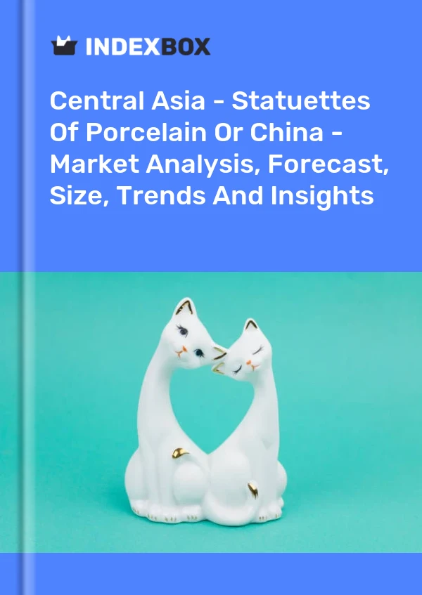 Report Central Asia - Statuettes of Porcelain or China - Market Analysis, Forecast, Size, Trends and Insights for 499$