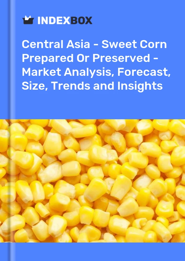 Report Central Asia - Sweet Corn Prepared or Preserved - Market Analysis, Forecast, Size, Trends and Insights for 499$