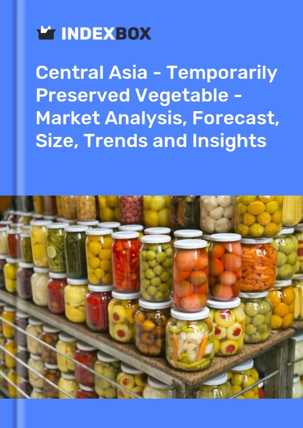 Report Central Asia - Temporarily Preserved Vegetable - Market Analysis, Forecast, Size, Trends and Insights for 499$