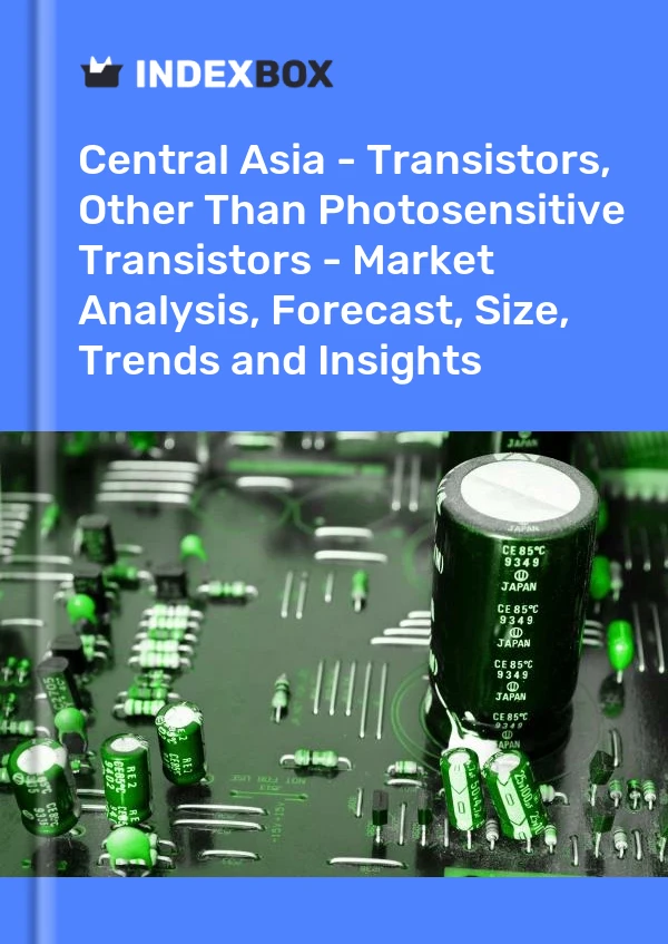 Report Central Asia - Transistors, Other Than Photosensitive Transistors - Market Analysis, Forecast, Size, Trends and Insights for 499$