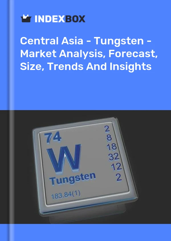Report Central Asia - Tungsten - Market Analysis, Forecast, Size, Trends and Insights for 499$