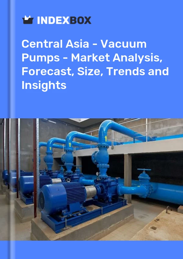 Report Central Asia - Vacuum Pumps - Market Analysis, Forecast, Size, Trends and Insights for 499$
