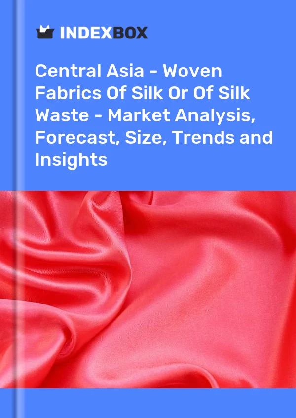Report Central Asia - Woven Fabrics of Silk or of Silk Waste - Market Analysis, Forecast, Size, Trends and Insights for 499$