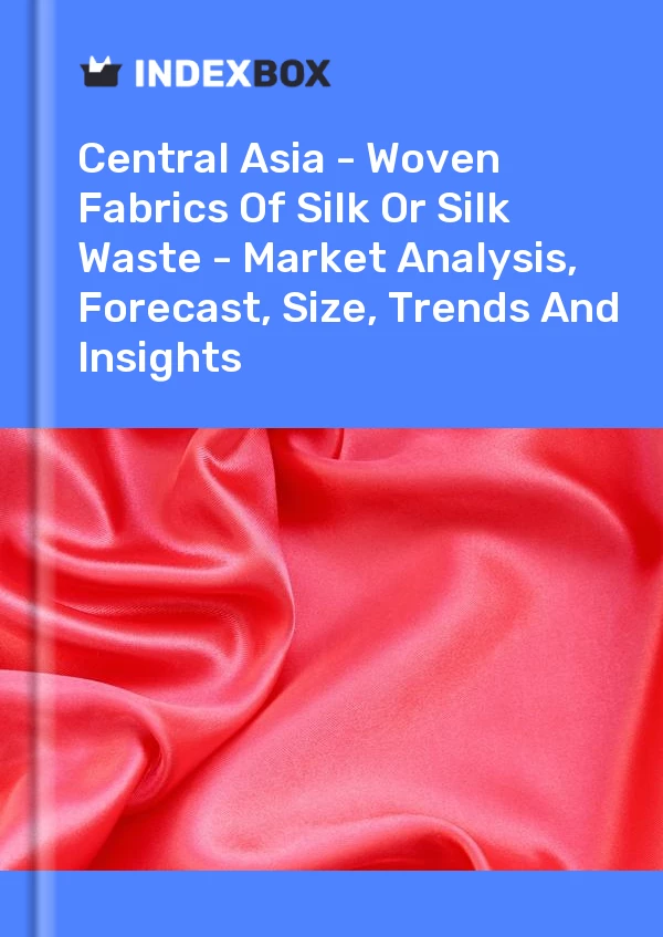Report Central Asia - Woven Fabrics of Silk or Silk Waste - Market Analysis, Forecast, Size, Trends and Insights for 499$