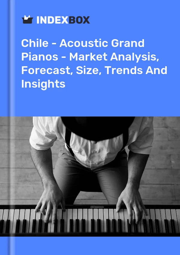 Report Chile - Acoustic Grand Pianos - Market Analysis, Forecast, Size, Trends and Insights for 499$