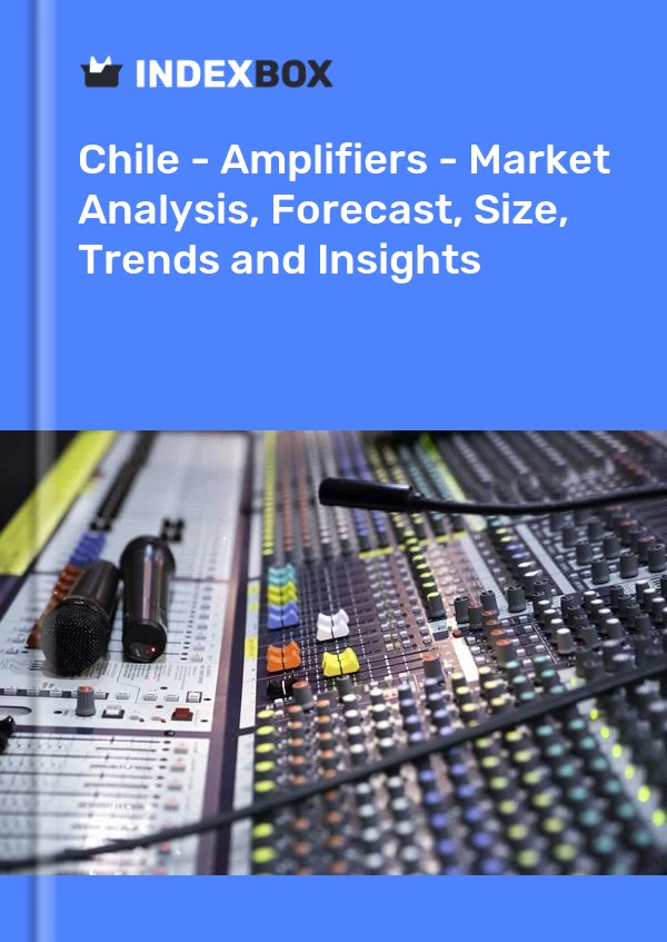 Report Chile - Amplifiers - Market Analysis, Forecast, Size, Trends and Insights for 499$