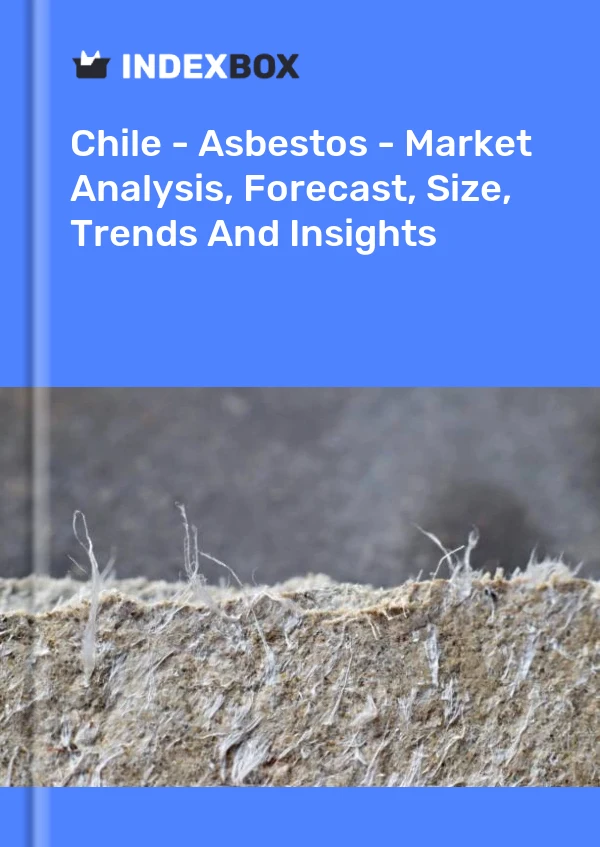 Report Chile - Asbestos - Market Analysis, Forecast, Size, Trends and Insights for 499$
