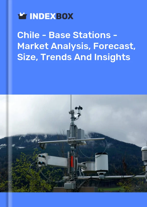 Report Chile - Base Stations - Market Analysis, Forecast, Size, Trends and Insights for 499$