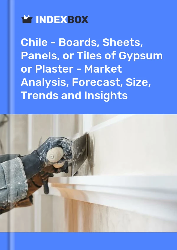 Report Chile - Boards, Sheets, Panels, or Tiles of Gypsum or Plaster - Market Analysis, Forecast, Size, Trends and Insights for 499$