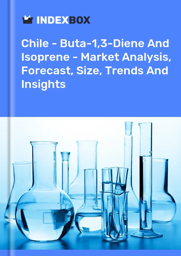 Report Chile - Buta-1,3-Diene and Isoprene - Market Analysis, Forecast, Size, Trends and Insights for 499$
