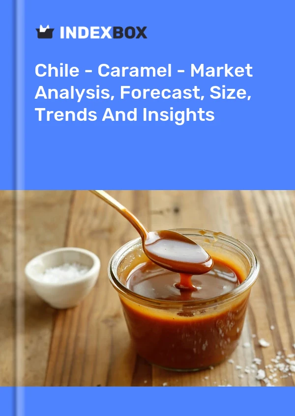 Chile - Caramel - Market Analysis, Forecast, Size, Trends And Insights