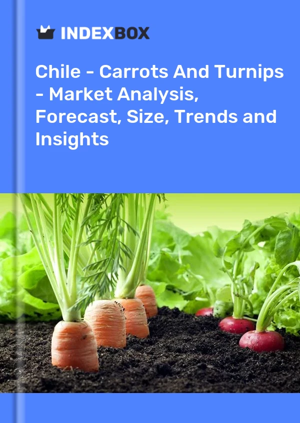 Report Chile - Carrots and Turnips - Market Analysis, Forecast, Size, Trends and Insights for 499$