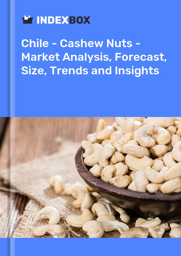 Report Chile - Cashew Nuts - Market Analysis, Forecast, Size, Trends and Insights for 499$