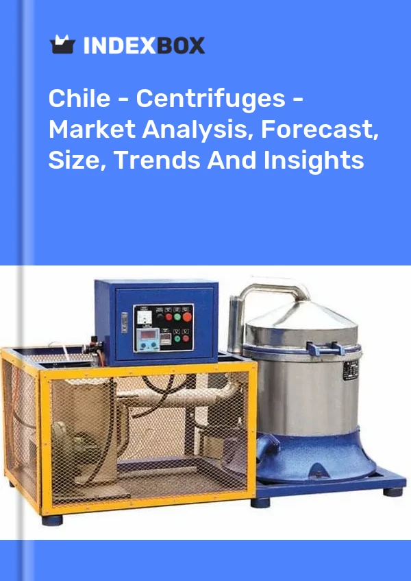 Report Chile - Centrifuges - Market Analysis, Forecast, Size, Trends and Insights for 499$