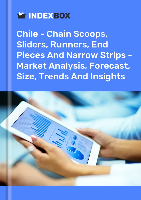Report Chile - Chain Scoops, Sliders, Runners, End Pieces and Narrow Strips - Market Analysis, Forecast, Size, Trends and Insights for 499$