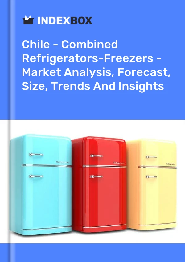 Chile - Combined Refrigerators-Freezers - Market Analysis, Forecast, Size, Trends And Insights