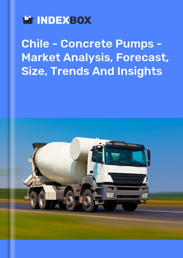 Report Chile - Concrete Pumps - Market Analysis, Forecast, Size, Trends and Insights for 499$