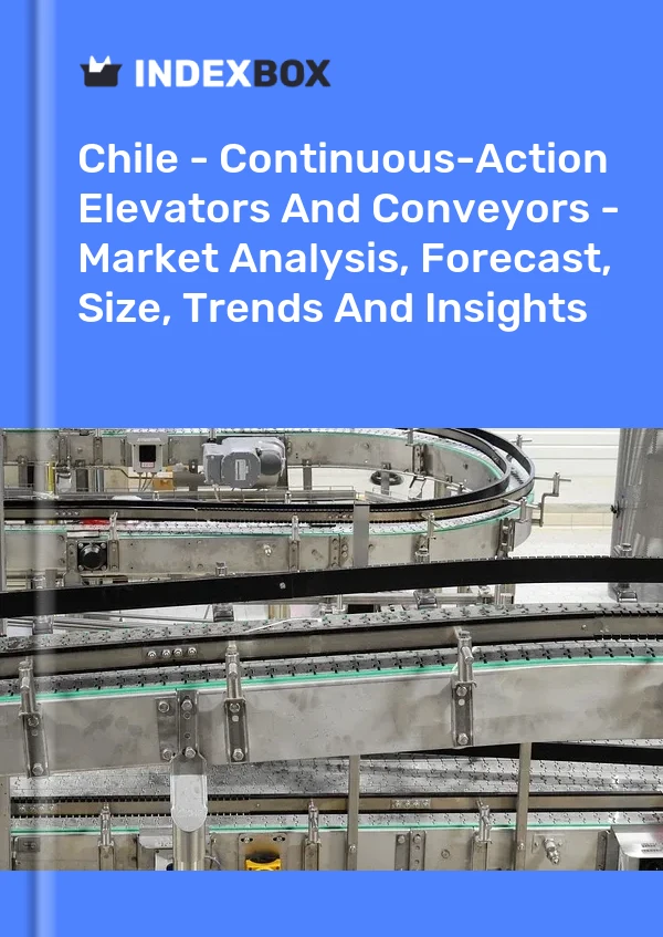 Report Chile - Continuous-Action Elevators and Conveyors - Market Analysis, Forecast, Size, Trends and Insights for 499$