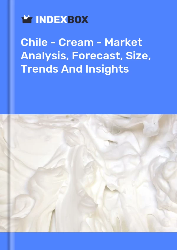 Report Chile - Cream - Market Analysis, Forecast, Size, Trends and Insights for 499$